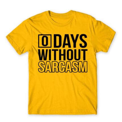 0 Days without sarcasm Gold Men's T-shirt for Funny, Sarcastic Humour