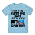 A part of me want to work hard Sky Blue Men's Tee for Work, Workplace Cliches