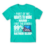 A part of me want to work hard Turquoise Men's Tee for Work, Workplace Cliches