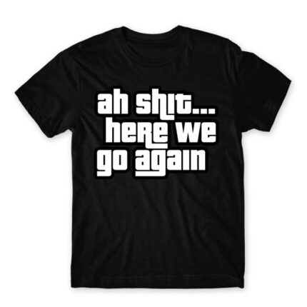 Ah shit here we go again Black Men's Tee for Funny, Meme