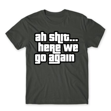 Ah shit here we go again Dark Grey Men's T-shirt for Funny, Meme