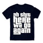 Ah shit, here we go again Navy Men's T-shirt