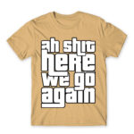 Ah shit, here we go again Sand Men's Tee