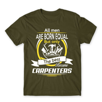 All men are born equal – Carpenter Army Men's Tee for Carpenter, Work