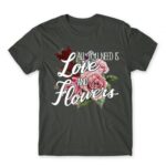 All you need is flower Dark Grey Men's Tee for Florist, Work