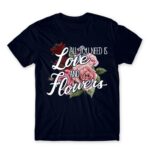 All you need is flower Navy Men's Tee for Florist, Work
