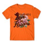 All you need is flower Orange Men's T-shirt for Florist, Work