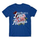 All you need is flower Royal Blue Men's T-shirt for Florist, Work