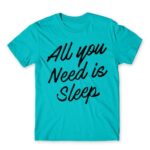 All you need is sleep Atoll Blue Men's Tee for Funny, Laziness
