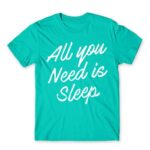 All you need is sleep Turquoise Men's T-shirt for Funny, Laziness