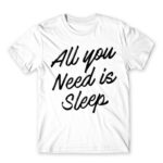 All you need is sleep White Men's Tee for Funny, Laziness