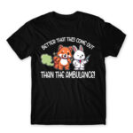 Better that this come out, than the ambulance! Black Men's T-shirt for Badass, Funny