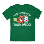 Better that this come out, than the ambulance! Kelly Green Men's Tee for Badass, Funny