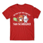 Better that this come out, than the ambulance! Red Men's T-shirt for Badass, Funny