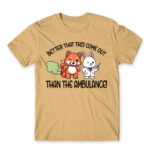 Better that this come out, than the ambulance! Sand Men's T-shirt for Badass, Funny