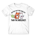 Better that this come out, than the ambulance! White Men's T-shirt for Badass, Funny