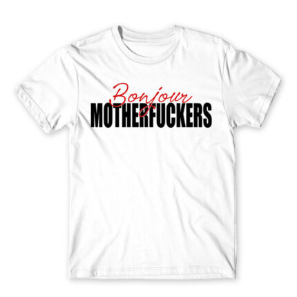Bonjour Motherfuckers White Men's Tee for Badass, Funny