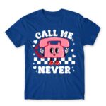Call me never Royal Blue Men's T-shirt for Customer Service, Work
