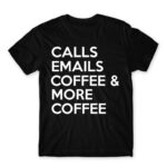 Calls, emails, coffee Black Men's Tee for Customer Service, Work