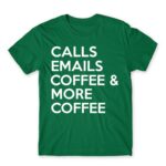 Calls, emails, coffee Kelly Green Men's Tee for Customer Service, Work