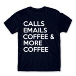 Calls, emails, coffee Navy Men's Tee for Customer Service, Work