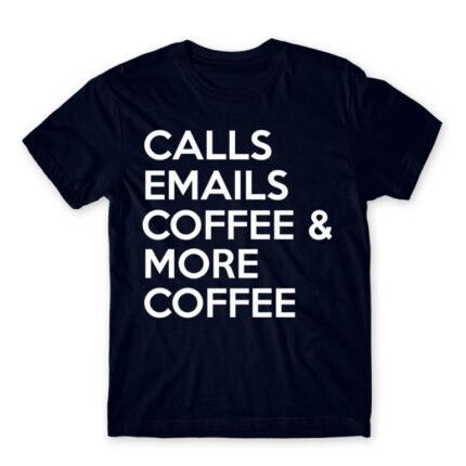 Calls, emails, coffee Navy Men's Tee for Customer Service, Work