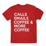 Calls, emails, coffee Red Men's Tee for Customer Service, Work