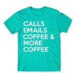 Calls, emails, coffee Turquoise Men's T-shirt for Customer Service, Work