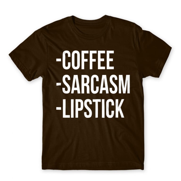 Coffee, sarcasm, lipstick Chocolate Men's T-shirt Coffee, sarcasm, lipstick Chocolate Men's T-shirt for Funny, Sarcastic Humour