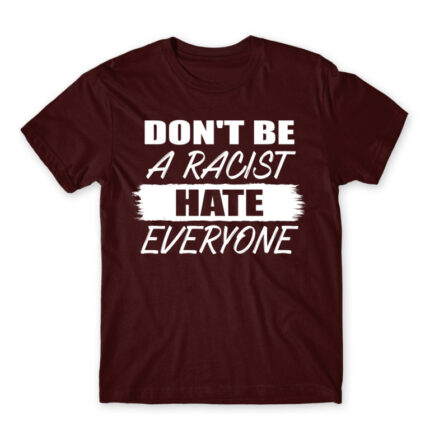 Don’t be a racist Burgundy Men's T-shirt for Badass, Funny