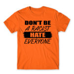 Don’t be a racist Orange Men's Tee for Badass, Funny