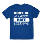 Don’t be a racist Royal Blue Men's Tee for Badass, Funny