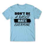 Don’t be a racist Sky Blue Men's T-shirt for Badass, Funny