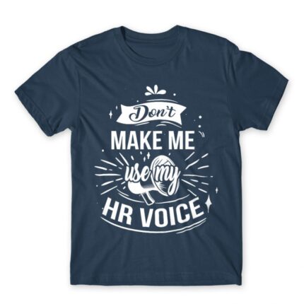 Don’t make me use my HR voice Denim Men's Tee for Human Resources, Work