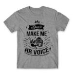Don’t make me use my HR voice Grey Melange Men's T-shirt for Human Resources, Work