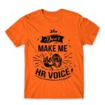 Don’t make me use my HR voice Orange Men's Tee for Human Resources, Work