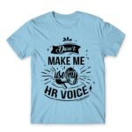 Don’t make me use my HR voice Sky Blue Men's Tee for Human Resources, Work