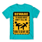 Don’t tell me how to do my job Atoll Blue Men's T-shirt for Work, Workplace Cliches