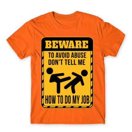 Don’t tell me how to do my job Orange Men's Tee for Work, Workplace Cliches
