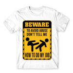 Don’t tell me how to do my job White Men's Tee for Work, Workplace Cliches