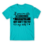 Don’t you want to pay my bills? Atoll Blue Men's T-shirt for Badass, Funny