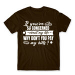 Don’t you want to pay my bills? Chocolate Men's Tee for Badass, Funny