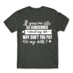 Don’t you want to pay my bills? Dark Grey Men's T-shirt for Badass, Funny