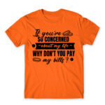 Don’t you want to pay my bills? Orange Men's T-shirt for Badass, Funny