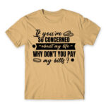Don’t you want to pay my bills? Sand Men's Tee for Badass, Funny