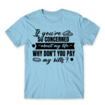 Don’t you want to pay my bills? Sky Blue Men's T-shirt for Badass, Funny