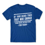 Enough of social interactions for today Royal Blue Men's T-shirt for Antisocial, Funny