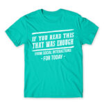 Enough of social interactions for today Turquoise Men's Tee for Antisocial, Funny