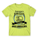 Everyone is born equal – Bus driver Apple Green Men's Tee for Bus Driver, Work
