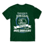 Everyone is born equal – Bus driver Bottle Green Men's Tee for Bus Driver, Work